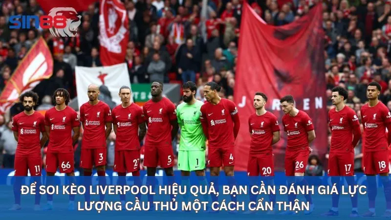 Đánh giá đội hình khi soi kèo Liverpool