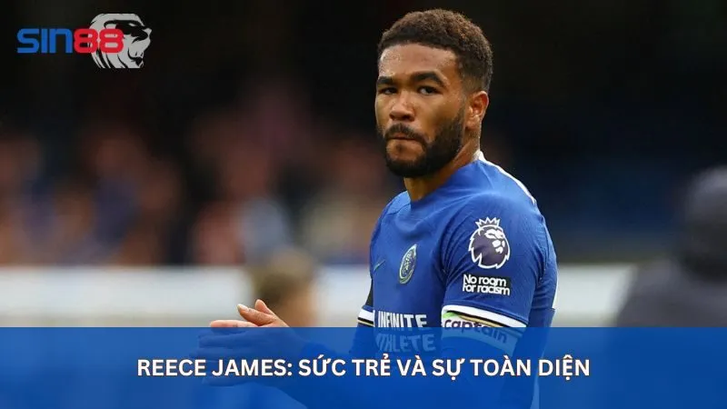 Reece James - Hậu vệ cánh phải hay nhất thế giới