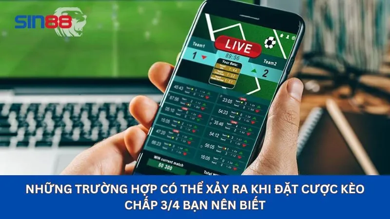 Trường hợp xảy ra khi soi kèo chấp 3/4